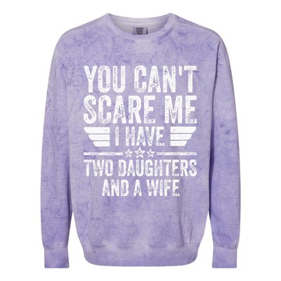 You Cant Scare Me I Have Two Daughters And A Wife Colorblast Crewneck Sweatshirt