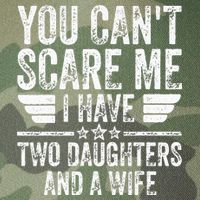 You Cant Scare Me I Have Two Daughters And A Wife Legacy Tie Dye Trucker Hat