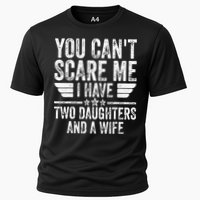 You Cant Scare Me I Have Two Daughters And A Wife Cooling Performance Crew T-Shirt
