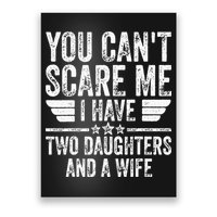 You Cant Scare Me I Have Two Daughters And A Wife Poster
