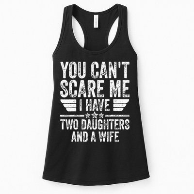 You Cant Scare Me I Have Two Daughters And A Wife Womens Tank Top