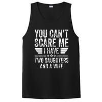 You Cant Scare Me I Have Two Daughters And A Wife PosiCharge Competitor Tank