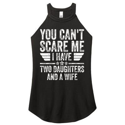 You Cant Scare Me I Have Two Daughters And A Wife Women's Perfect Tri Rocker Tank
