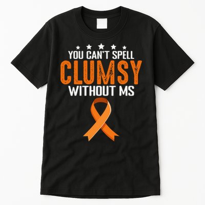 You Cant Spell Clumsy Without MS Awareness Empowerment Tall T-Shirt
