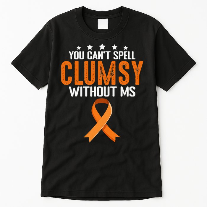 You Cant Spell Clumsy Without MS Awareness Empowerment Tall T-Shirt