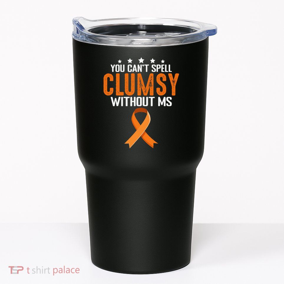 You Cant Spell Clumsy Without MS Awareness Empowerment Tumbler