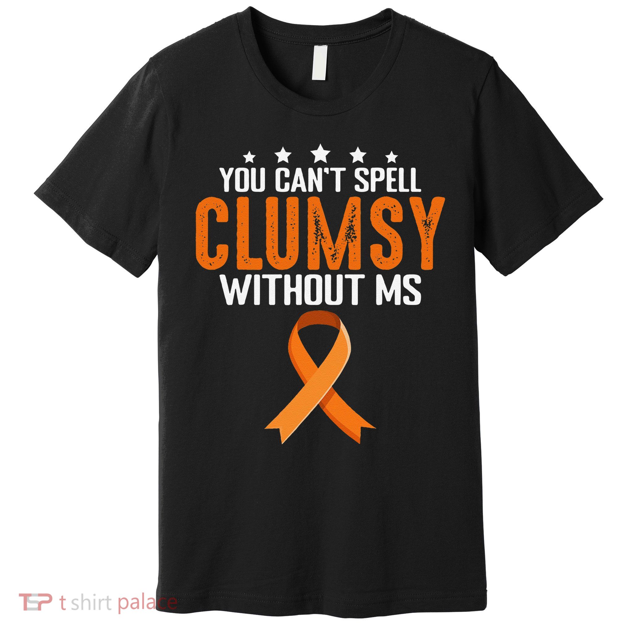 You Cant Spell Clumsy Without MS Awareness Empowerment Premium T-Shirt