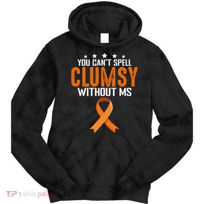 You Cant Spell Clumsy Without MS Awareness Empowerment Tie Dye Hoodie