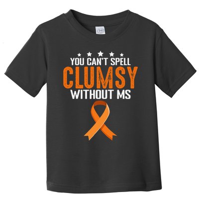 You Cant Spell Clumsy Without MS Awareness Empowerment Toddler T-Shirt