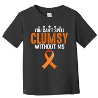 You Cant Spell Clumsy Without MS Awareness Empowerment Toddler T-Shirt