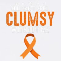 You Cant Spell Clumsy Without MS Awareness Empowerment Garment-Dyed Sweatshirt