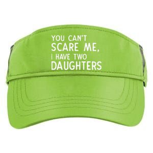 You Can't Scare Me I Have Two Daughters Fathers Day Gift Dad Adult Drive Performance Visor