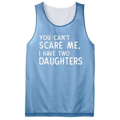 You Can't Scare Me I Have Two Daughters Fathers Day Gift Dad Mesh Reversible Basketball Jersey Tank