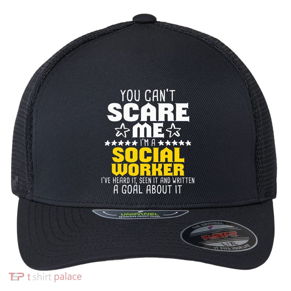 You CanT Scare Me IM A Social Worker Community Servant Flexfit Unipanel Trucker Cap