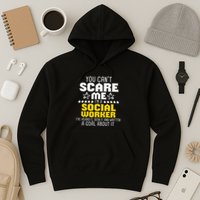 You CanT Scare Me IM A Social Worker Community Servant Hoodie