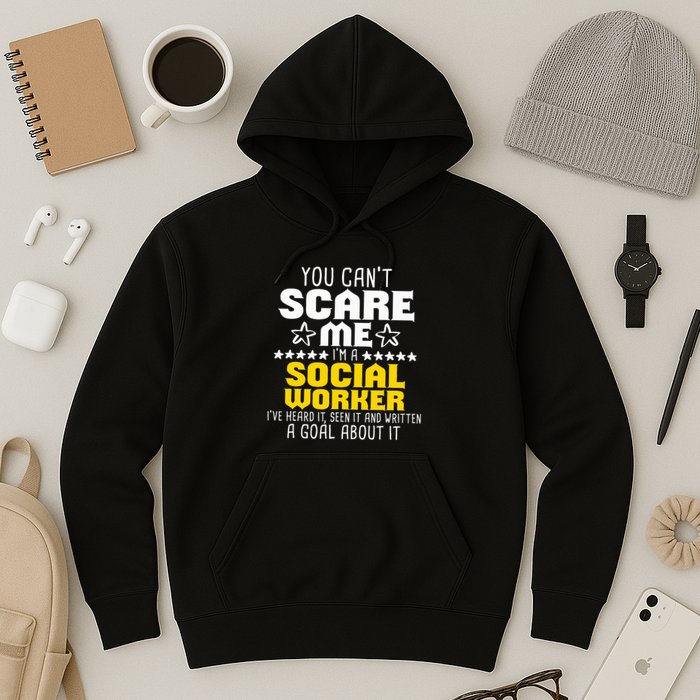 You CanT Scare Me IM A Social Worker Community Servant Hoodie
