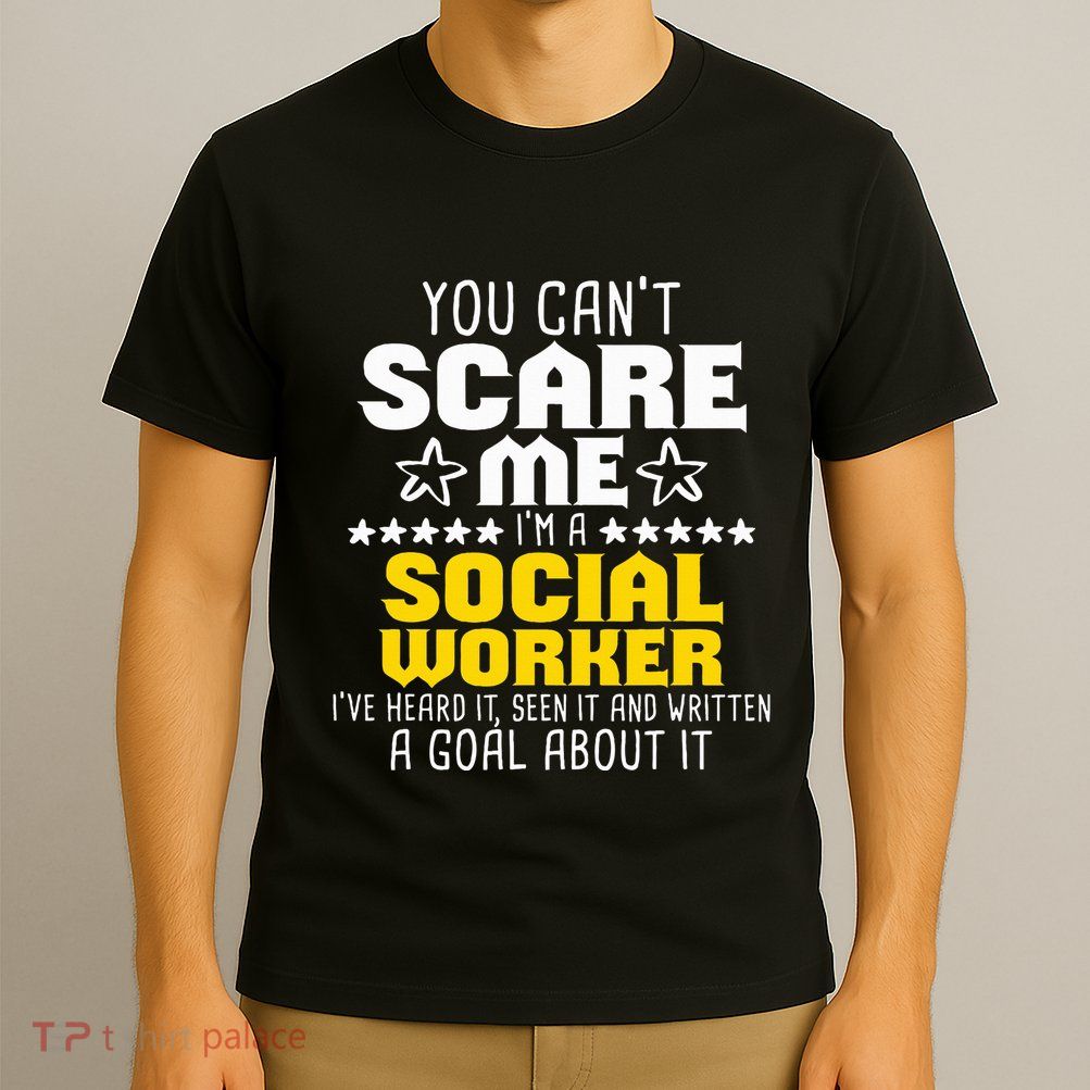 You CanT Scare Me IM A Social Worker Community Servant T-Shirt