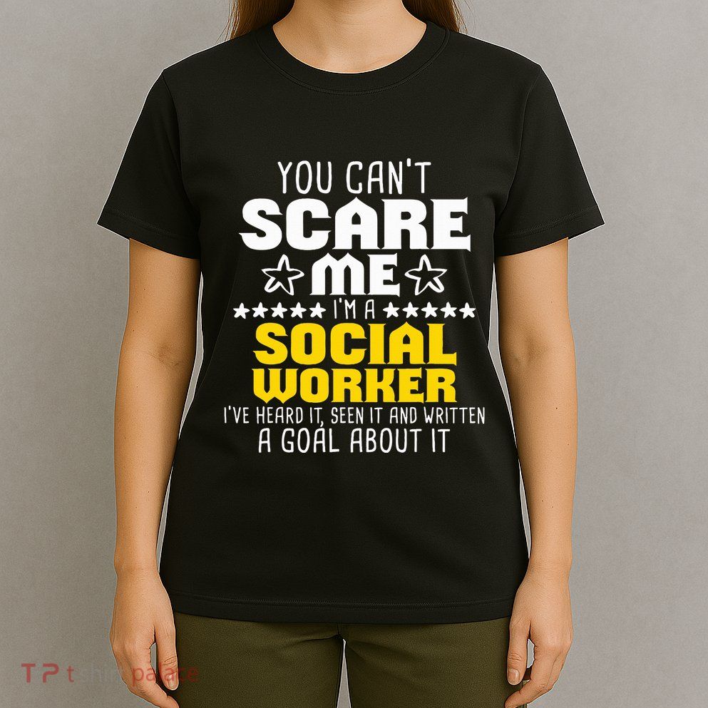You CanT Scare Me IM A Social Worker Community Servant T-Shirt