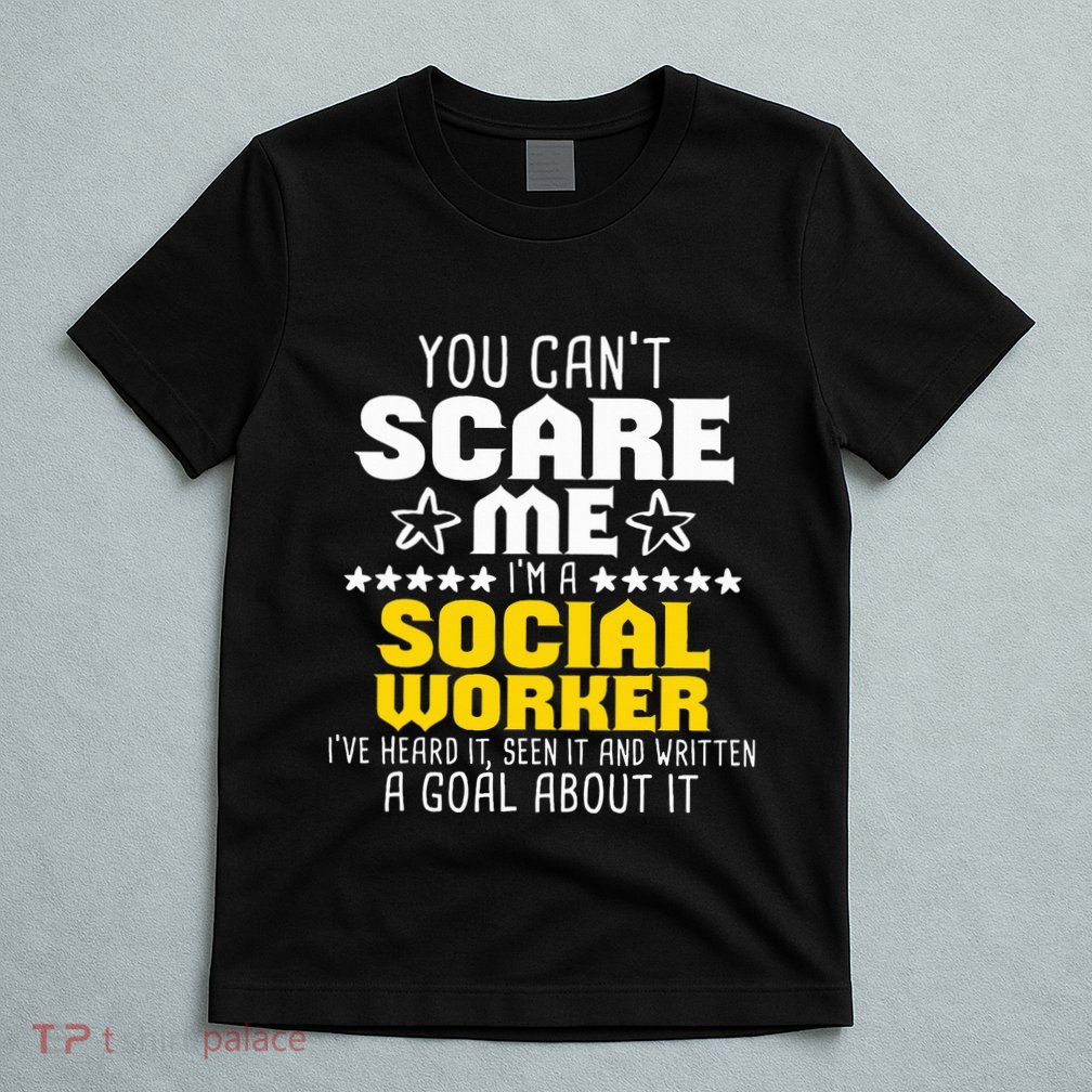 You CanT Scare Me IM A Social Worker Community Servant T-Shirt