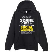 You CanT Scare Me IM A Social Worker Community Servant Premium Pullover Hoodie