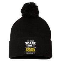 You CanT Scare Me IM A Social Worker Community Servant Pom Pom 12in Knit Beanie