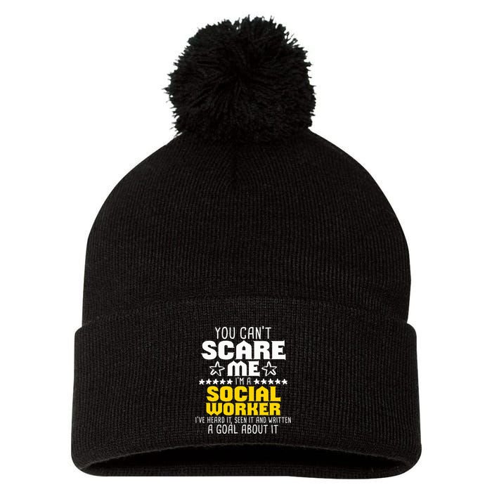 You CanT Scare Me IM A Social Worker Community Servant Pom Pom 12in Knit Beanie