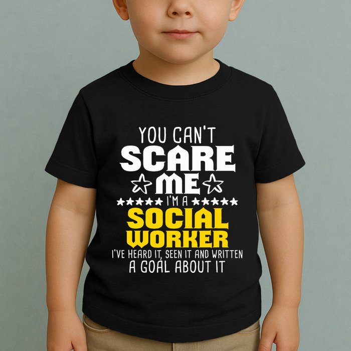 You CanT Scare Me IM A Social Worker Community Servant Toddler T-Shirt