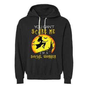 You Cant Scare Me Im Social Worker Halloween Costume Garment-Dyed Fleece Hoodie