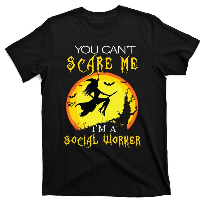 You Cant Scare Me Im Social Worker Halloween Costume T-Shirt