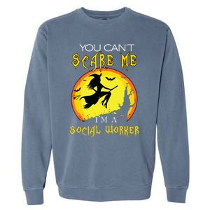 You Cant Scare Me Im Social Worker Halloween Costume Garment-Dyed Sweatshirt