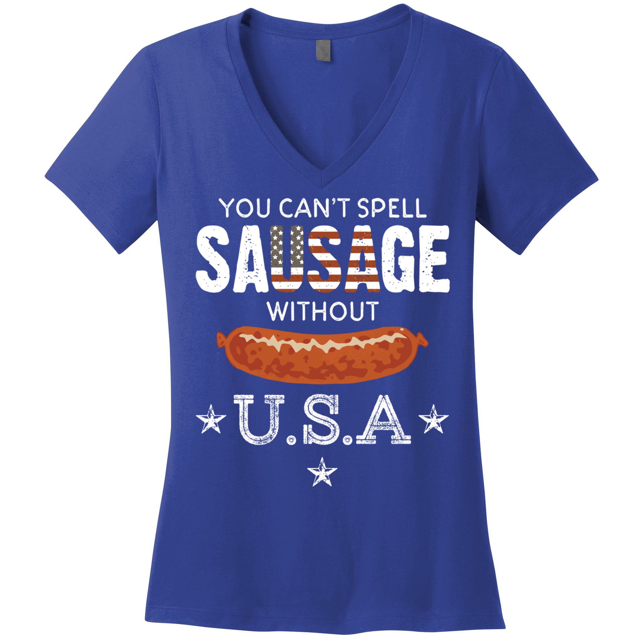 You Cant Spell Sausage Without Usa Funny Patriotic Great Gift Women's V-Neck T-Shirt