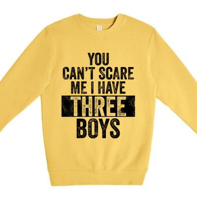 You Cant Scare Me I Have Three Funny Sons Mom Dad Gift Premium Crewneck Sweatshirt