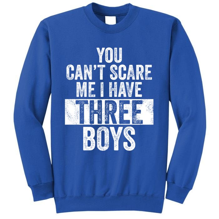 You Cant Scare Me I Have Three Funny Sons Mom Dad Gift Sweatshirt