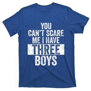 You Cant Scare Me I Have Three Funny Sons Mom Dad Gift T-Shirt