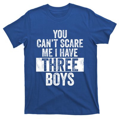 You Cant Scare Me I Have Three Funny Sons Mom Dad Gift T-Shirt