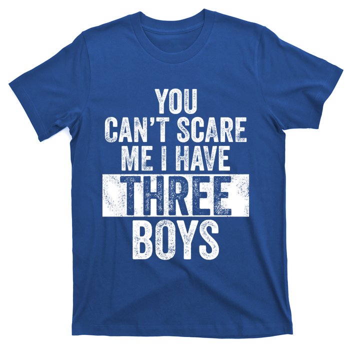 You Cant Scare Me I Have Three Funny Sons Mom Dad Gift T-Shirt