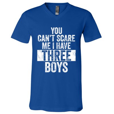 You Cant Scare Me I Have Three Funny Sons Mom Dad Gift V-Neck T-Shirt