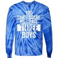 You Cant Scare Me I Have Three Funny Sons Mom Dad Gift Tie-Dye Long Sleeve Shirt