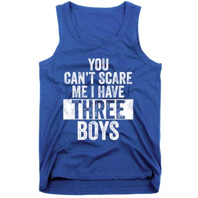 You Cant Scare Me I Have Three Funny Sons Mom Dad Gift Tank Top