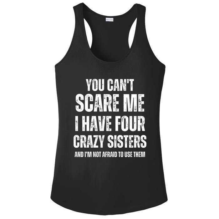 You Cant Scare Me I Have Four Crazy Sisters And I’m Not Afraid To Use Them Ladies PosiCharge Competitor Racerback Tank