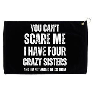 You Cant Scare Me I Have Four Crazy Sisters And I’m Not Afraid To Use Them Grommeted Golf Towel