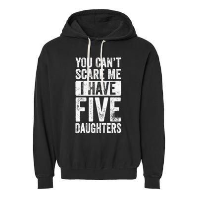 You Can't Scare Me I Have Five Daughters | Vintage Funny Dad Garment-Dyed Fleece Hoodie