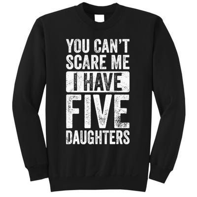 You Can't Scare Me I Have Five Daughters | Vintage Funny Dad Sweatshirt
