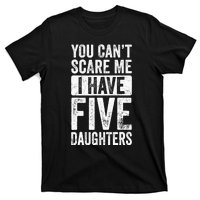 You Can't Scare Me I Have Five Daughters | Vintage Funny Dad T-Shirt