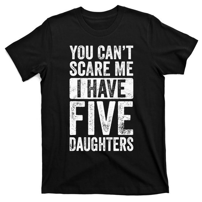 You Can't Scare Me I Have Five Daughters | Vintage Funny Dad T-Shirt