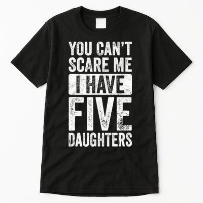 You Can't Scare Me I Have Five Daughters | Vintage Funny Dad Tall T-Shirt