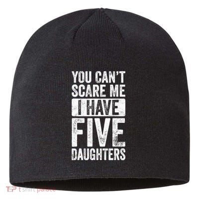 You Can't Scare Me I Have Five Daughters | Vintage Funny Dad Sustainable Beanie