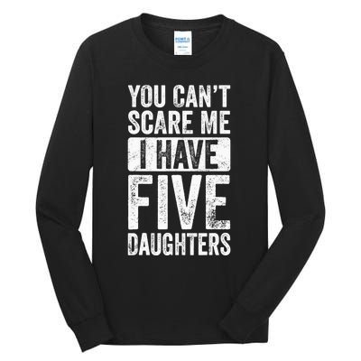 You Can't Scare Me I Have Five Daughters | Vintage Funny Dad Tall Long Sleeve T-Shirt