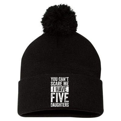 You Can't Scare Me I Have Five Daughters | Vintage Funny Dad Pom Pom 12in Knit Beanie