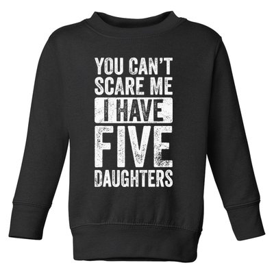 You Can't Scare Me I Have Five Daughters | Vintage Funny Dad Toddler Sweatshirt